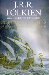 Джон Р. Р. Толкин - Unfinished Tales