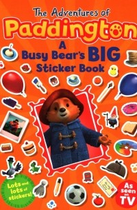 Holowaty Lauren - The Adventures of Paddington. A Busy Bear's Big Sticker Book