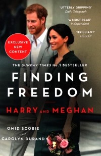  - Finding Freedom. Harry and Meghan and the Making of a Modern Royal Family