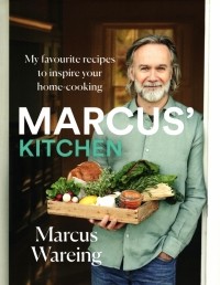  - Marcus's Kitchen. My Favourite Recipes to Inspire Your Home-Cooking