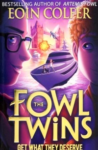 Colfer Eoin - The Fowl Twins. Get What They Deserve