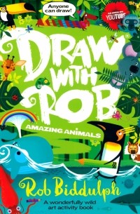 Роб Биддальф - Draw with Rob. Amazing Animals