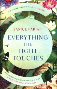 Janice Pariat - Everything the Light Touches