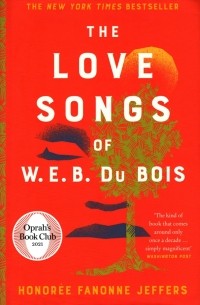 Оноре Фанонн Джефферс - The Love Songs of W. E. B. Du Bois