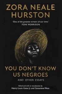 Зора Нил Херстон - You Don’t Know Us Negroes and Other Essays