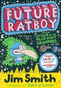 Джим Смит - Future Ratboy and the Attack of the Killer Robot Grannies