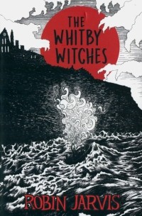 Робин Джарвис - The Whitby Witches