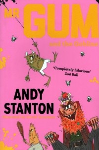 Энди Стэнтон - Mr. Gum and the Goblins