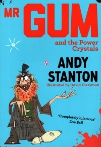 Энди Стэнтон - Mr. Gum and the Power Crystals