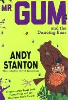 Энди Стэнтон - Mr. Gum and the Dancing Bear