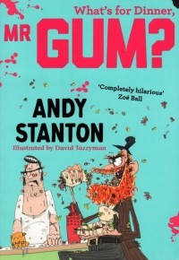Энди Стэнтон - What's for dinner, Mr. Gum?