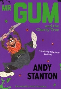 Энди Стэнтон - Mr. Gum and the Cherry Tree