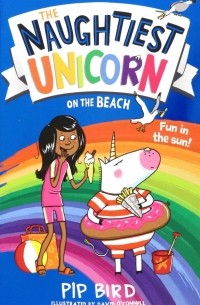 Pip Bird - The Naughtiest Unicorn on the Beach