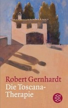 Robert Gernhardt - Die Toscana-Therapie: Schauspiel in 19 Bildern