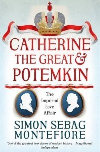 Catherine the Great and Potemkin. The Imperial Love Affair