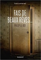 Филипп Ле Руа - Fais de beaux rêves...