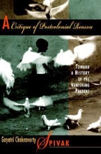 A Critique of Postcolonial Reason: Toward a History of the Vanishing Present