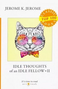 Джером К. Джером - Idle Thoughts of an Idle Fellow 2