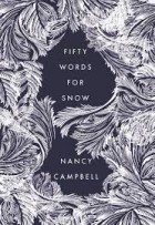 Nancy Campbell - Fifty Words for Snow