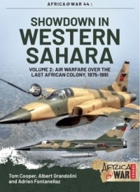  - Showdown in Western Sahara. Volume 2: Air Warfare over the Last African Colony 1975-1991