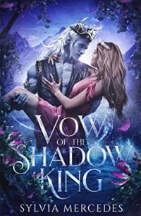Сильвия Мерседес - Vow of the Shadow King