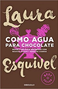 Лаура Эскивель - Como agua para chocolate