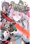  - So I&#039;m a Spider, So What?, Vol. 15 (Novel)