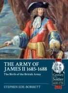 Stephen Ede-Borrett - The Army of James II, 1685-1688: The Birth of the British Army