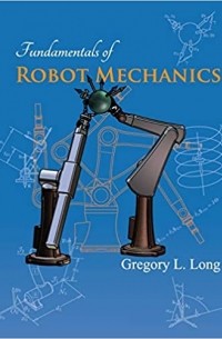 Gregory L. Long - Fundamentals of Robot Mechanics