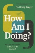 Кори Игер - How Am I Doing?: 40 Conversations to Have with Yourself