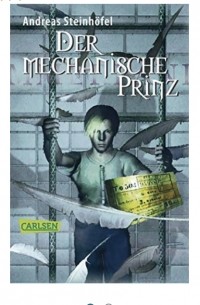 Андреас Штайнхёфель - Der mechanische Prinz