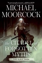 Майкл Муркок - The Citadel of Forgotten Myths
