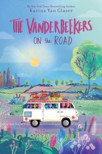 Карина Ян Глейзер - The Vanderbeekers on the Road