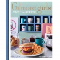 Elena Craig - Gilmore Girls: The Official Cookbook