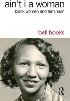 bell hooks - Ain&#039;t I a Woman: Black Women and Feminism