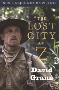 Дэвид Гранн - The Lost City of Z