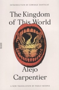 Алехо Карпентьер - The Kingdom of This World
