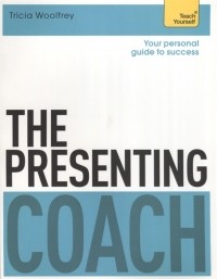 Триша Вулфри - The Presenting Coach Teach Yourself
