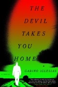 Gabino Iglesias - The Devil Takes You Home