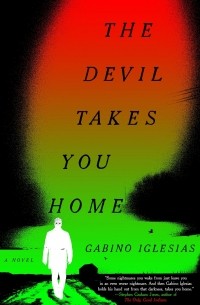 Gabino Iglesias - The Devil Takes You Home