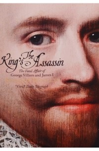 Benjamin Woolley - The King s Assassin
