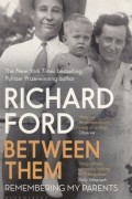 Ричард Форд - Between Them