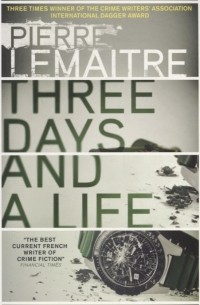Пьер Леметр - Three Days and a Life