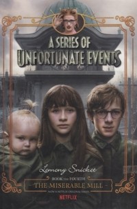 A Series of Unfortunate Events 4: The Miserable Mill