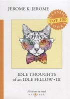 Джером К. Джером - Idle Thoughts of an Idle Fellow III