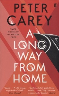 Peter Carey - A Long Way From Home