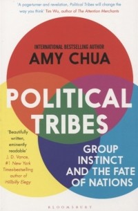 Эми Чуа - Political Tribes Group Instinct and the Fate of Nations