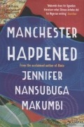 Дженнифер Нансубуга Макумби - Manchester Happened
