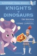 Тони Брэдман - Knights V Dinosaurs