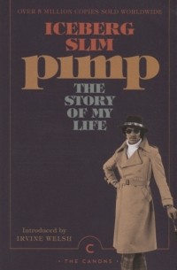 Айсберг Слим - Pimp The story of my life